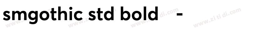 smgothic std bold粗体字体转换